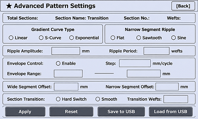 Industrial serial port HMI display screen, 800x480 landscape, monochrome light blue-gray background RGB(202,214,240), clean industrial style, dark gray text and borders. Top title bar: left '★ Advanced Pattern Settings', right '[Back]' button. First info row: 'Total Sections:    Section Name: Transition  Section No.:    Wefts:' with values left blank. Second row: two group boxes side by side. Left group box title 'Gradient Curve Type' with three hollow circle radio buttons [○ Linear] [○ S-Curve] [○ Exponential], all hollow no fill. Right group box title 'Narrow Segment Ripple' with three hollow circle radio buttons [○ Flat] [○ Sawtooth] [○ Sine], all hollow no fill. Third row: 'Ripple Amplitude: [   ] mm          Ripple Period: [   ] wefts', input boxes empty. Fourth row: 'Envelope Control:  [○ Enable]  Step: [   ] mm/cycle', radio hollow. Next line: 'Envelope Range:  [  ] ──── [   ] mm', two input boxes connected by horizontal line. Fifth row: 'Wide Segment Offset: [   ] mm          Narrow Segment Offset: [  ] mm', input boxes empty. Sixth row: 'Section Transition:  [○ Hard Switch] [○ Smooth]  Transition Wefts: [  ]', radio hollow. Bottom row of 4 function buttons: [Apply] [Reset] [Save to USB] [Load from USB], buttons with dark gray background and white text, rounded rectangles, clear and bold with subtle 3D effect. All text in English, all radio circles hollow with no selection mark, all input fields empty, clean industrial serial screen aesthetic.