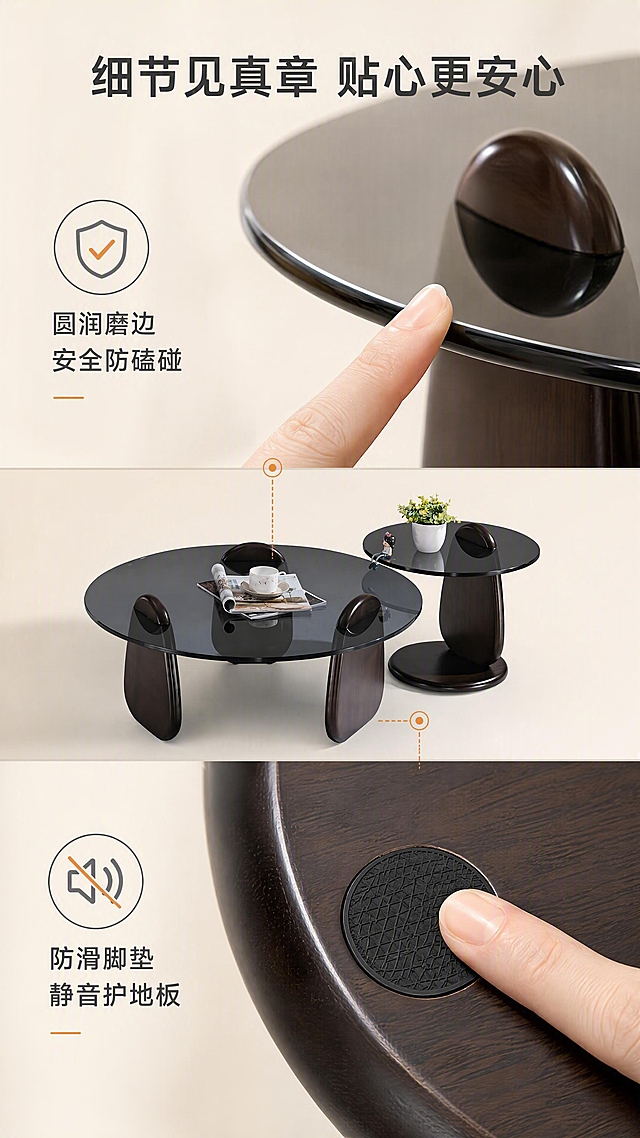 [第7张] 细节工艺页-圆润边角防磕碰+底座防滑静音设计。本张使用【图1】作为商品主体，保持产品结构、材质、颜色、比例完全一致。
[氛围/风格] 细节特写风，匠心品质感，温暖贴心，商业摄影微距质感。
[元素布局] 画面分上下两区。上区展示玻璃台面圆润边角特写，手指轻轻划过边缘示意顺滑不刮手，配安全防护图标；下区展示橡木底座底部防滑脚垫特写，脚垫按压示意防滑静音，配静音波纹图标；中间过渡区有产品整体小图定位细节位置；背景为暖调浅米色，柔和高级；产品边角弧度、底座结构与输入图完全一致。
[光影质感] 侧光勾勒边角圆润弧度，玻璃边缘有柔和高光带，底部脚垫纹理清晰，整体光影细腻有层次。
[配色色系] 全局底色 #FAF7F2（暖米白）；主色深棕、高级灰；辅助色米白、暖橙点缀、浅灰。
[视角构图] 上下双特写构图，中间加定位小图，微距视角突出细节品质。
[文字版式] 顶部主标题「细节见真章 贴心更安心」；上区配文「圆润磨边 安全防磕碰」，下区配文「防滑脚垫 静音护地板」；每个细节旁配简约线性图标；文字为深灰色无衬线体，温暖清晰。
[比例分辨率] 9:16竖版比例，4K分辨率，文字清晰可辨，高清画质。
[负向提示词] 边角锋利，产品变形，裂纹，颜色偏差，水印，文字错乱，文字过小，背景杂乱，手指变形。