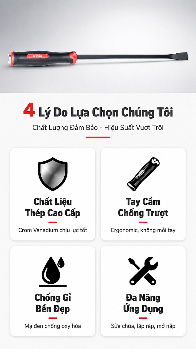[第2屏] 亚马逊跨境电商详情页核心卖点总览 - Cần Cạy Thép 四大卖点图标卡片页。本屏使用【图1】作为商品主体，置于顶部展示区，保持产品外观与输入图完全一致。
[氛围/风格] 工业专业风，极简信息卡设计，商业摄影质感，清晰易读。
[元素布局] 顶部约30%区域：产品横向放置于浅灰渐变背景上，占比约50%；下方约70%区域：2×2四宫格卖点卡片布局，每张卡片为圆角矩形，带轻微阴影；卡片间留有均匀间距；背景为浅灰色 #F5F5F5。
[光影质感] 顶部产品区柔和顶光，金属杆身有自然高光；卡片区域平面化设计，轻微投影增加层次。
[配色色系] 全局底色 #F5F5F5 浅灰；主色深灰文字+红色点缀；辅助色白色卡片底、黑色图标。
[视角构图] 正面平视，上下结构，阅读动线顶部产品 → 四宫格卖点，从上到下、从左到右。
[文字版式] 全部使用越南语，无中文字符。顶部主标题「4 Lý Do Lựa Chọn Chúng Tôi」，副标题「Chất Lượng Đảm Bảo - Hiệu Suất Vượt Trội」；四张卖点卡：左上「Chất Liệu Thép Cao Cấp」配金属盾牌图标，说明「Crom Vanadium chịu lực tốt」；右上「Tay Cầm Chống Trượt」配手柄图标，说明「Ergonomic, không mỏi tay」；左下「Chống Gỉ Bền Đẹp」配水滴图标，说明「Mạ đen chống oxy hóa」；右下「Đa Năng Ứng Dụng」配工具图标，说明「Sửa chữa, lắp ráp, mở nắp」；每张卡片主文字大且清晰，说明文字稍小。
[比例分辨率] 9:16 竖版比例，4K分辨率，文字清晰可辨，高清画质。
[负向提示词] 产品变形，颜色偏差，水印，文字错乱，文字过小，中文字符，卡片变形。
