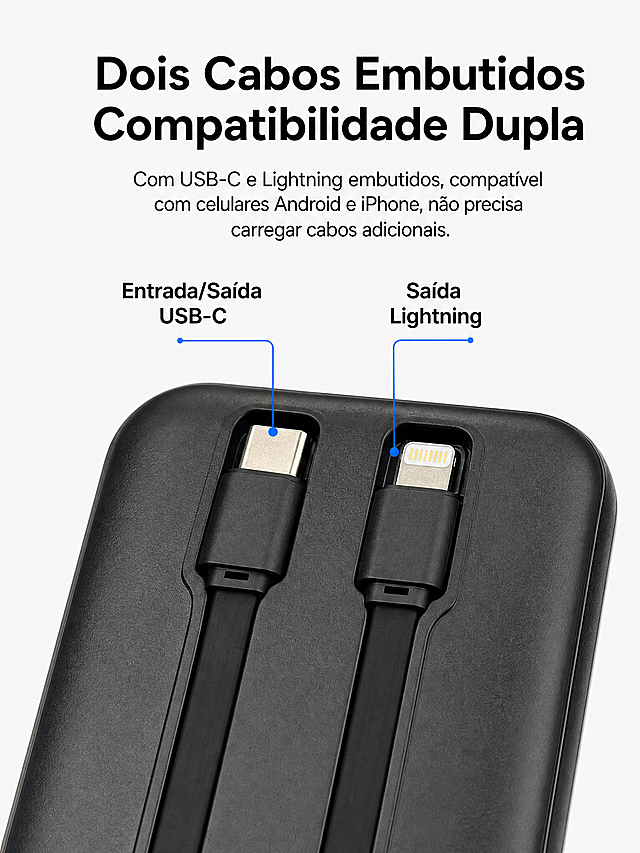 [Tela 4] Detalhe da interface - Demonstração das duas cabeças de carregamento integradas. [Estilo de atmosfera] Fotografia macro detalhada, close-up de alta definição, textura premium. [Layout de elementos] Aumente o close-up da parte da interface do cabo do power bank na imagem original, mostre as duas cabeças de carregamento USB-C e Lightning que podem ser retiradas, colocado no centro da tela, detalhes do cabo e interface claramente visíveis. Mantenha a cor preta, o processo de textura e outros detalhes consistentes com a imagem original. Ao redor, deixe espaço para as legendas explicativas. [Textura de luz e sombra] Luz macro uniforme, detalhes de contorno claros, reflexo realista, mostra a qualidade do material do produto. [Paleta de cores] Cor de fundo global: #F5F5F5; O produto é preto, detalhes em azul como destaque, texto em preto. [Composição de perspectiva] Perspectiva de nível, close-up macro, foco na interface do cabo. [Layout de texto] Todos os textos em português do Brasil. Título principal "Dois Cabos Embutidos Compatibilidade Dupla". Explicação abaixo: "Com USB-C e Lightning embutidos, compatível com celulares Android e iPhone, não precisa carregar cabos adicionais." Duas marcações de linha apontam para duas interfaces, rotuladas "Entrada/Saída USB-C" e "Saída Lightning", respectivamente. [Proporção e resolução] Proporção vertical de 4:3, resolução 2K. [Palavras de aviso negativas] interface borrada, deformação da estrutura do cabo, texto desordenado, marca d'água